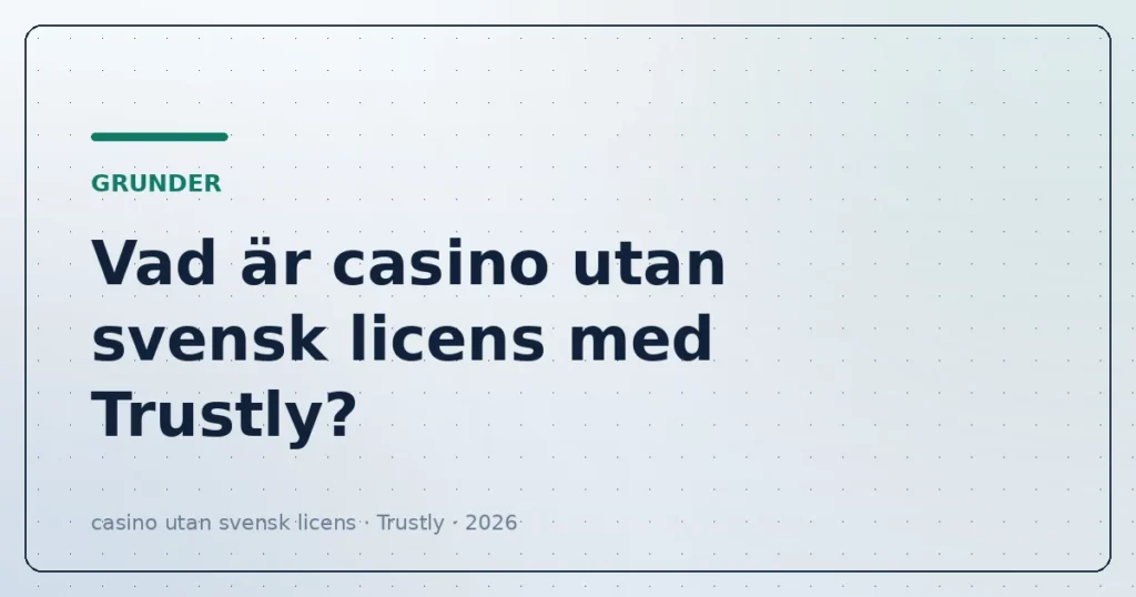 Vad är casino utan svensk licens med Trustly
