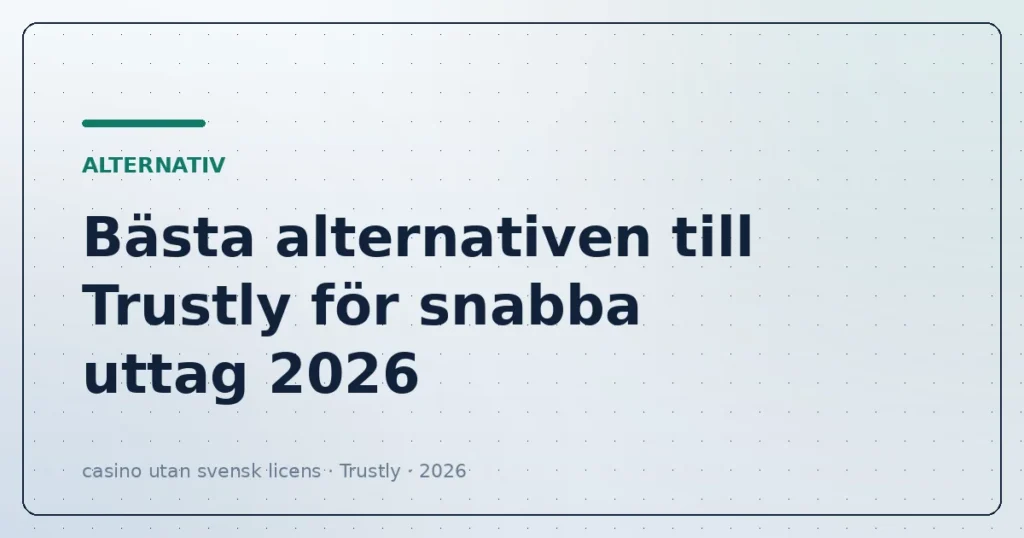 Bästa alternativen till Trustly för snabba uttag 2026